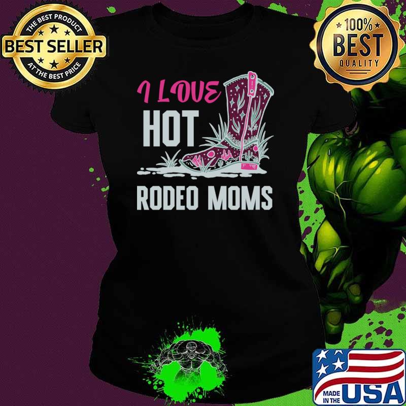 I Love Hot Rodeo Moms Valentine Hot Moms Shoes T-Shirt Ladies tee I Love Hot Rodeo Moms Valentine Hot Moms Shoes T-Shirt Ladies tee