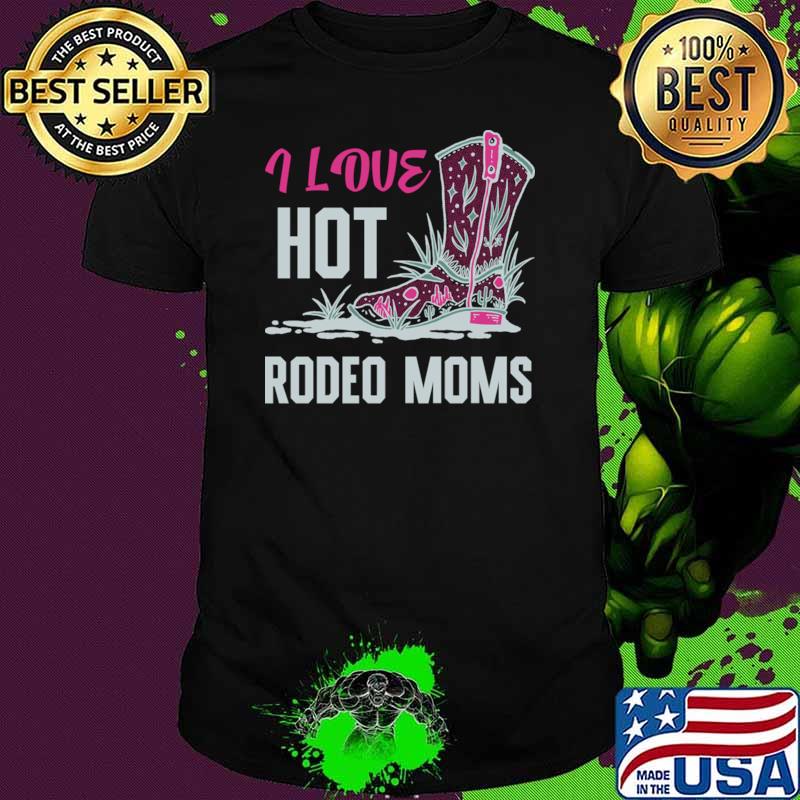 I Love Hot Rodeo Moms Valentine Hot Moms Shoes T-Shirt