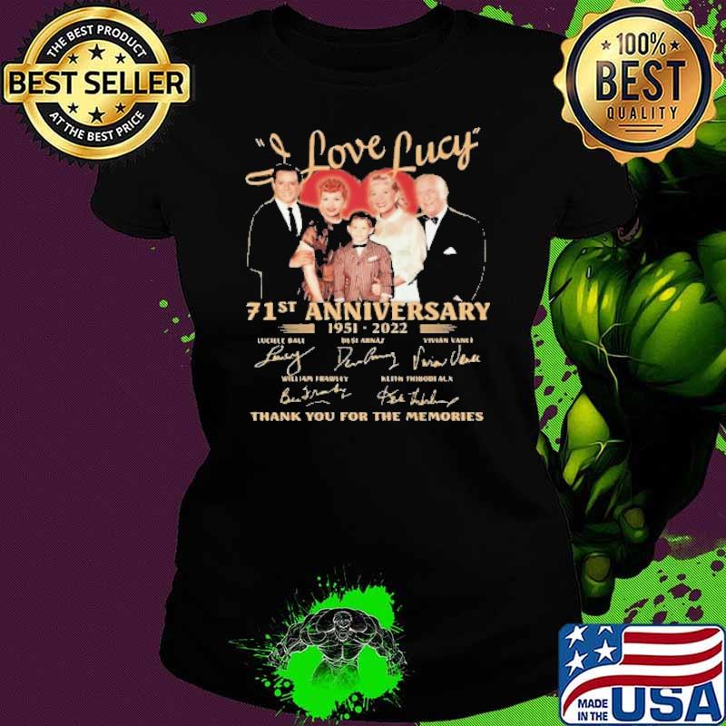 I love Lucy 71st anniversary 1951-2022 thank you for the memories signatures s Ladies tee I love Lucy 71st anniversary 1951-2022 thank you for the memories signatures s Ladies tee