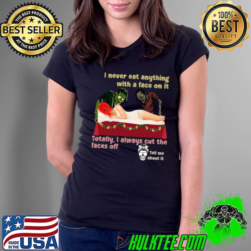 I Never Out Anything With A Face On It Zombie Cooking Channel Horror T-Shirt
