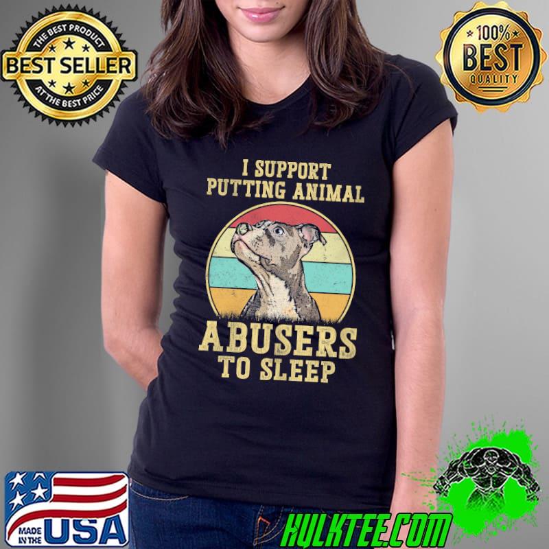 I support putting animal a busers to sleep retro vintage shirt
