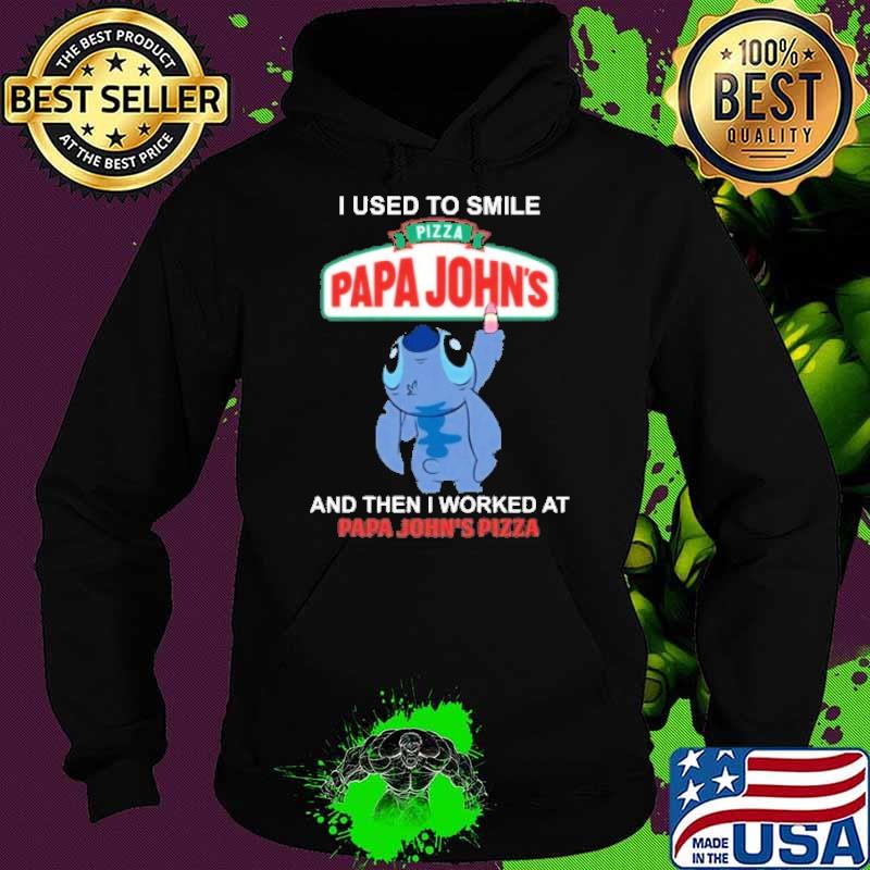 I used to smile pizza papa john's and then I worked at papa John's stitch draw s Hoodie I used to smile pizza papa john's and then I worked at papa John's stitch draw s Hoodie