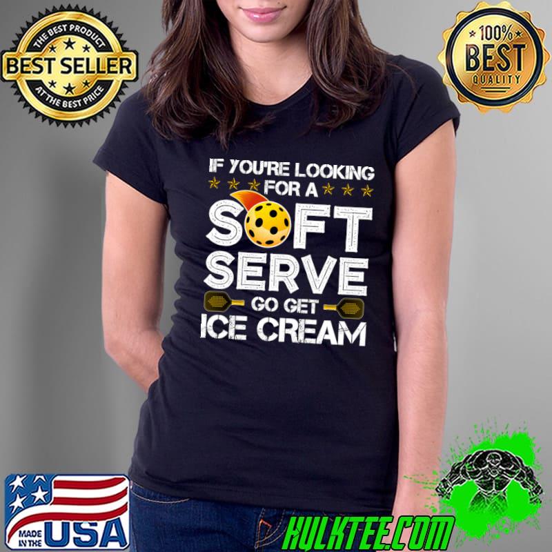 If You're Looking For A Soft Serve Ice Cream Pickleball T-Shirt