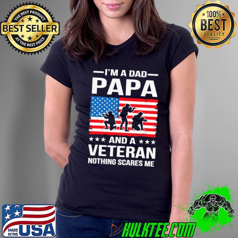 I'm A Dad Papa And A Veteran Nothing Scares Me Father's Day Us Flag T-Shirt