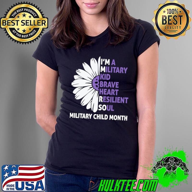 I'm A Military Kid Brave Heart Resilient Soul Military Flowers T-Shirt
