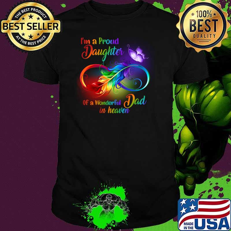 I'm A Proud Daughter Of A Wonderful Dad Heaven Wing Butterfly Rainbow T-Shirt