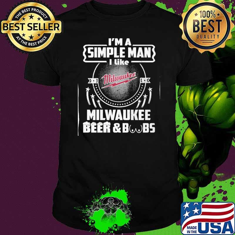 I'm a simple man I like Milwaukee beer and boobs logo shirt