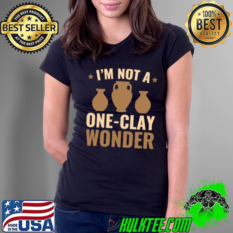 I'm Not A One-Clay Wonder Stars Pottery Potter T-Shirt