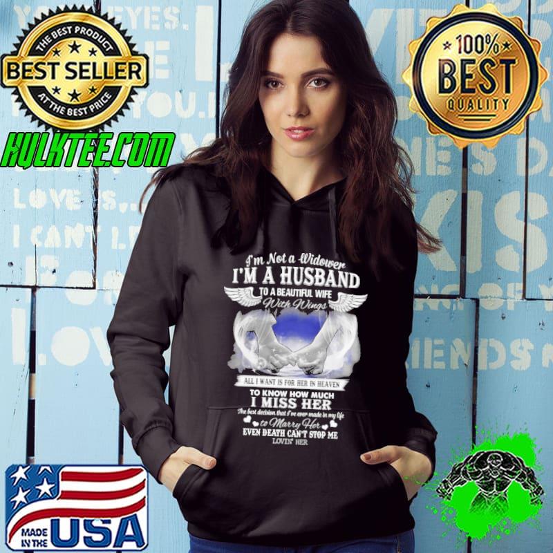 I'm not a widower I'm a busband to a beautiful wife with wings all I want is or her in heaven I miss her s Hoodie I'm not a widower I'm a busband to a beautiful wife with wings all I want is or her in heaven I miss her s Hoodie