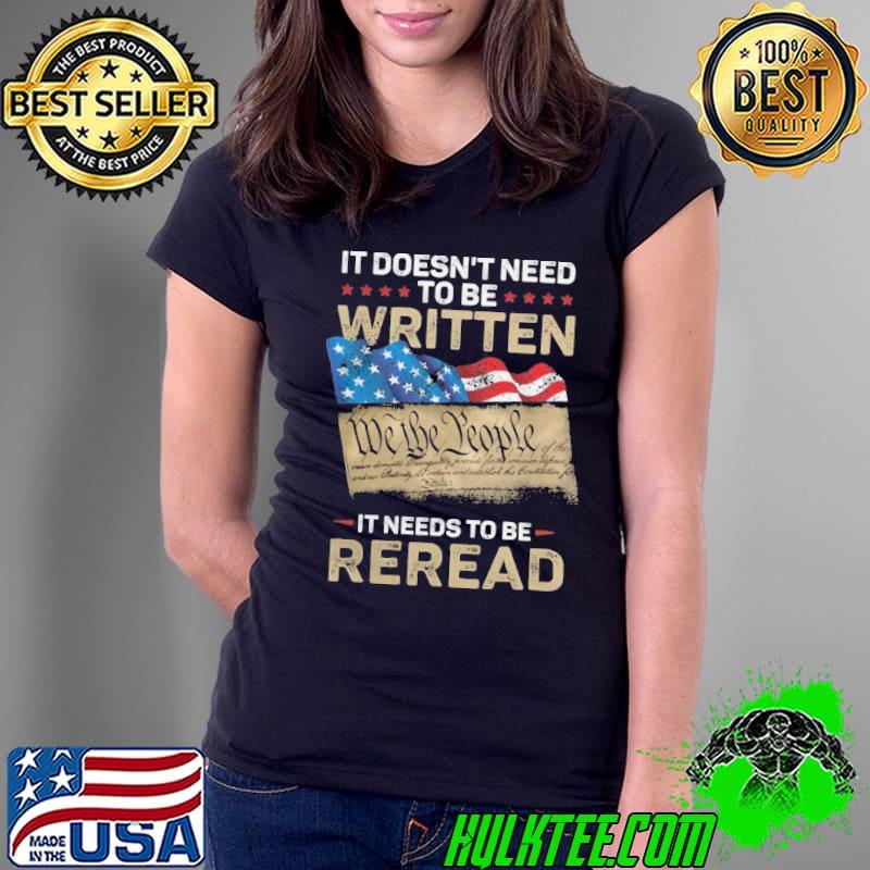 It doesn't need to be written we the people it needs to be reread America flag shirt