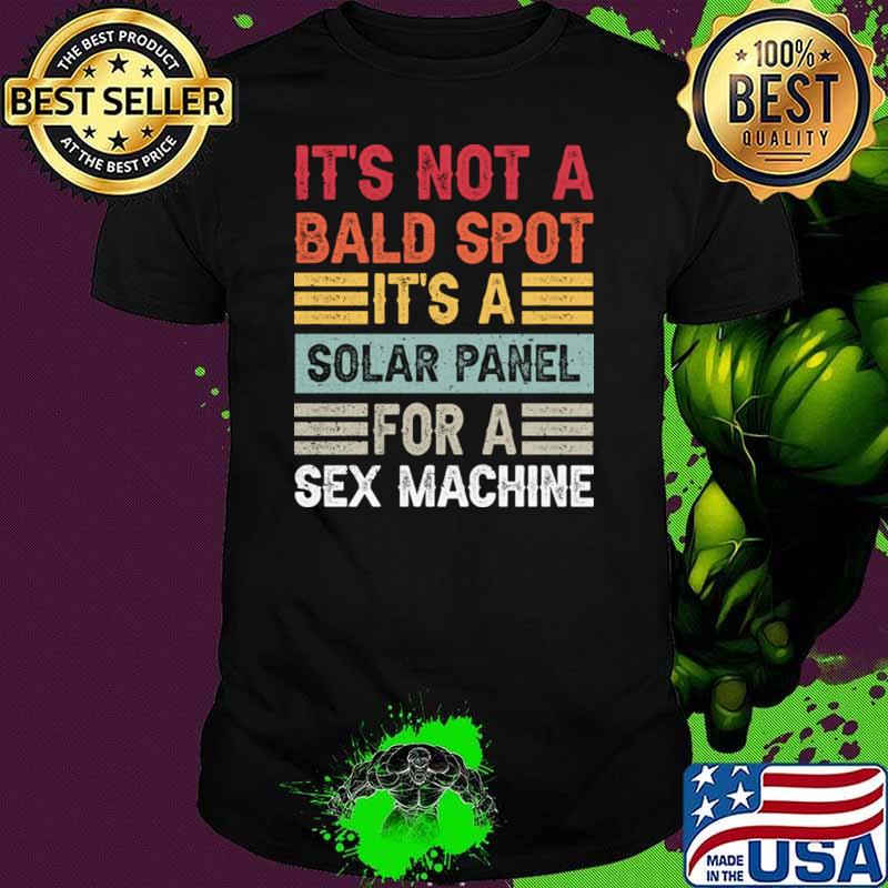 It's Not A Bald Spot It's A Sex Machine Vintage Hair Loss Baldness T-Shirt