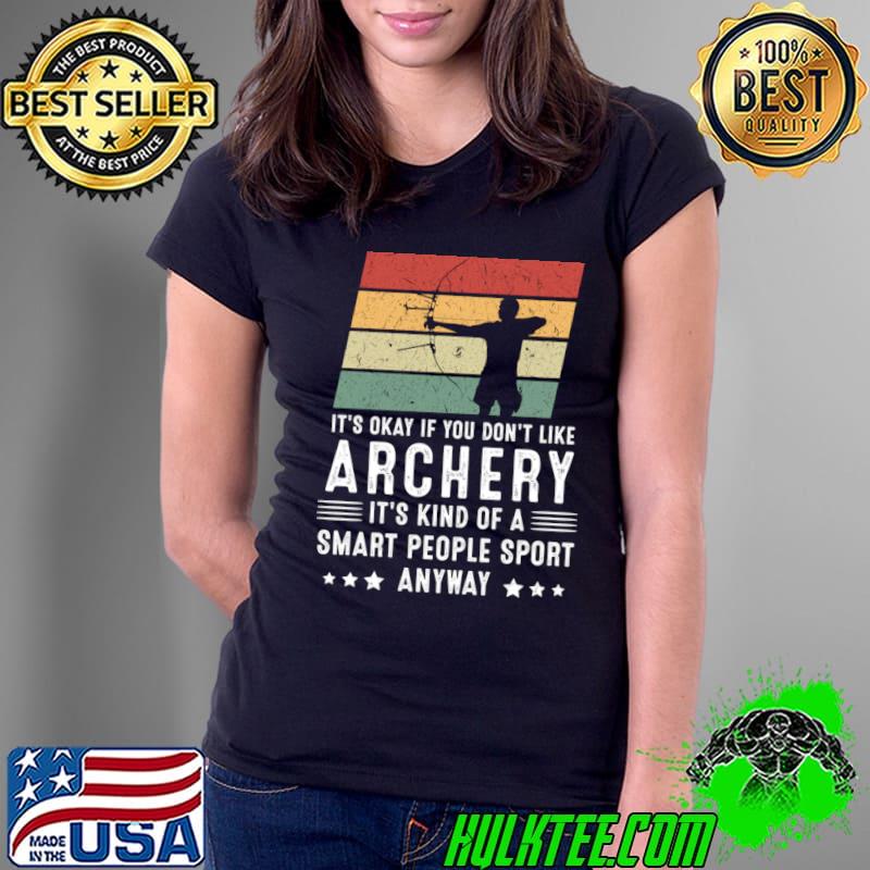 It's Okay If You Don't Like Archery People Sport Vintage T-Shirt