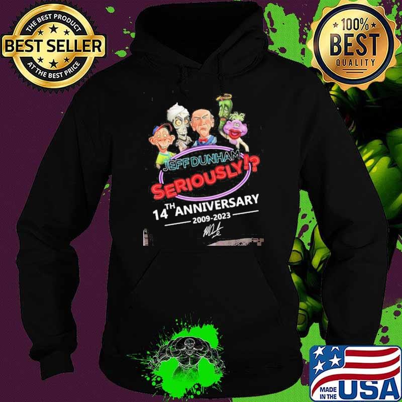 Jeff Dunham seriously 14th anniversary 2009-2023 signature s Hoodie Jeff Dunham seriously 14th anniversary 2009-2023 signature s Hoodie