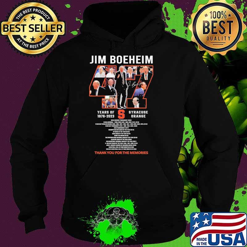 Jim Boeheim 47 years of 1976-2023 syracuse orange thank you for the memories signature s Hoodie Jim Boeheim 47 years of 1976-2023 syracuse orange thank you for the memories signature s Hoodie