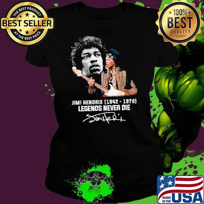 Jimi Hendrix legends never die 1942-1970 signature s Ladies tee Jimi Hendrix legends never die 1942-1970 signature s Ladies tee