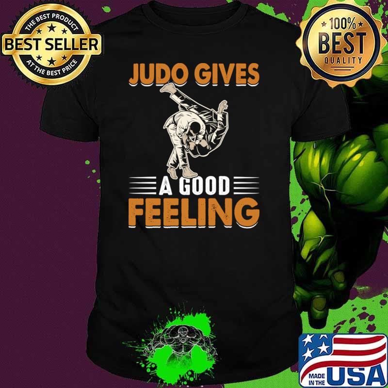Judo Gives A Good Feeling I Judo T-Shirt