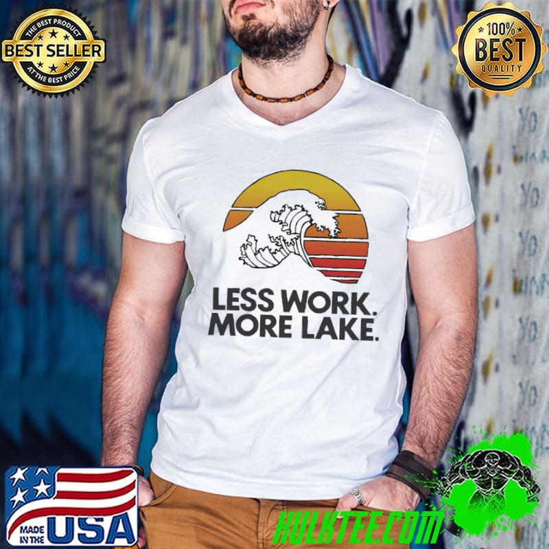 Less work more lake vintage shirt