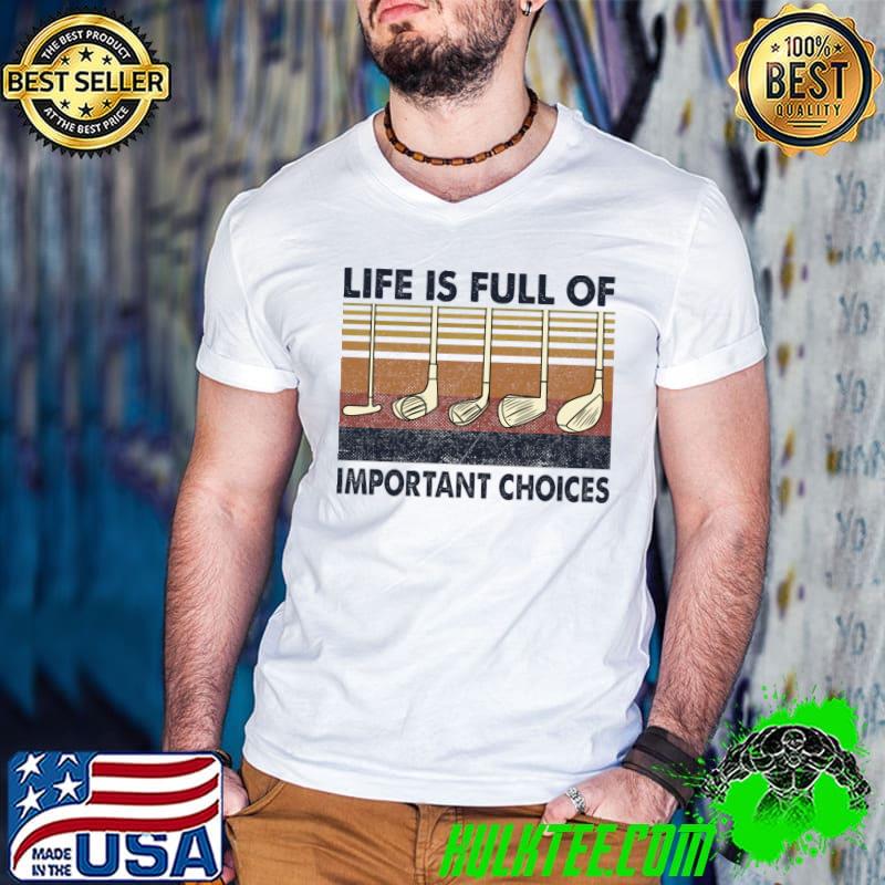 Life is full of important choices golf vintage T-Shirt