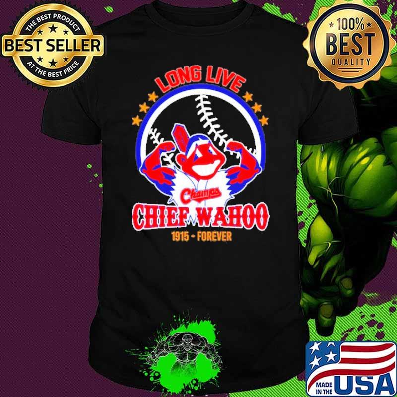 Long live Chief wahoo 1915 forever shirt