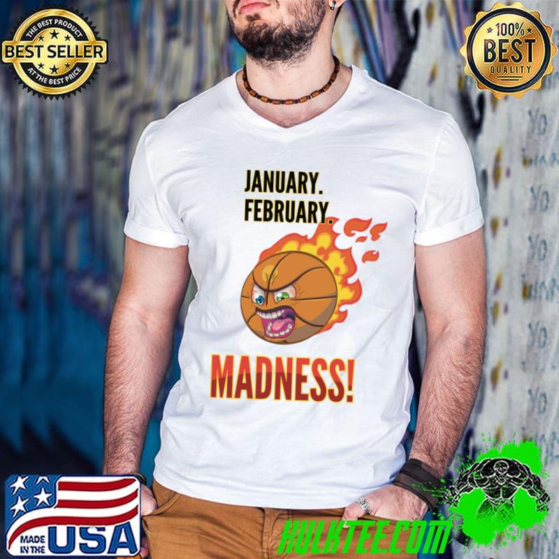 Mad Basketball January February Madness T-Shirt