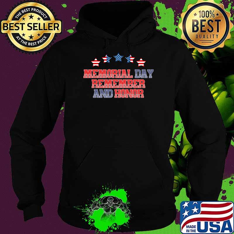 Memorial Day Remember And Honor Stars Election 2024 American Flag T-Shirt Hoodie Memorial Day Remember And Honor Stars Election 2024 American Flag T-Shirt Hoodie