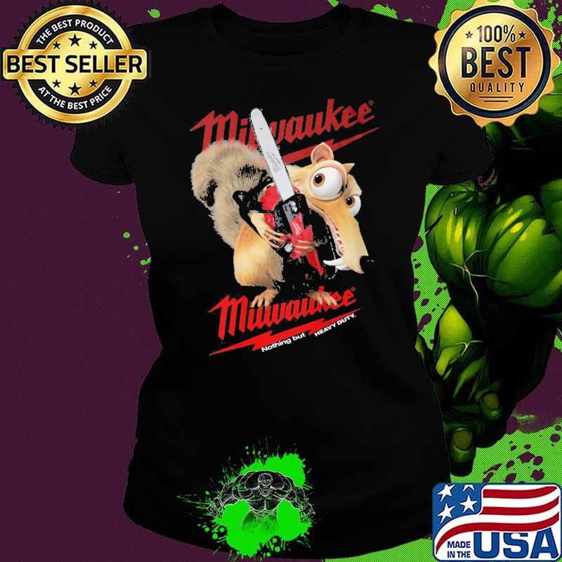 Milwaukee nothing but heavy duty Ice Age s Ladies tee Milwaukee nothing but heavy duty Ice Age s Ladies tee