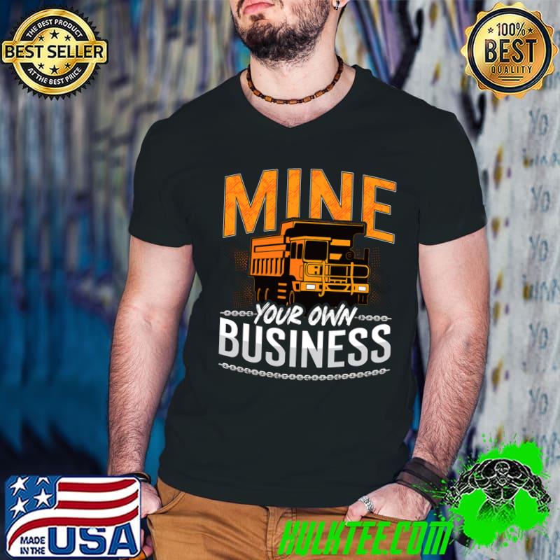 Mine Your Own Business Driver Rock Miner Mining Trucker T-Shirt Guys V Neck Mine Your Own Business Driver Rock Miner Mining Trucker T-Shirt Guys V Neck