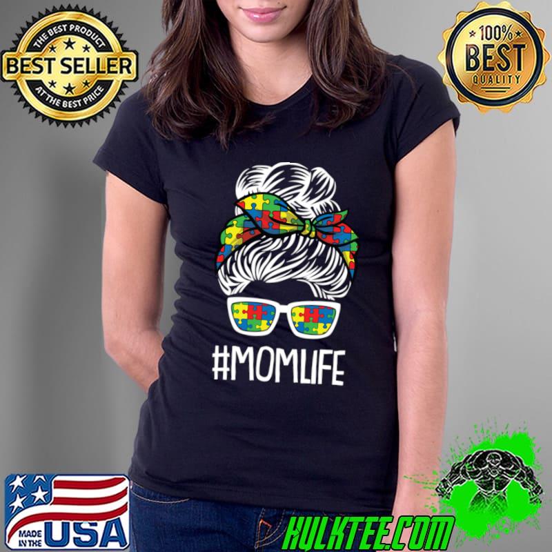Mom-Life Messy Bun Sunglasses Autism Awareness Mama Mommy T-Shirt