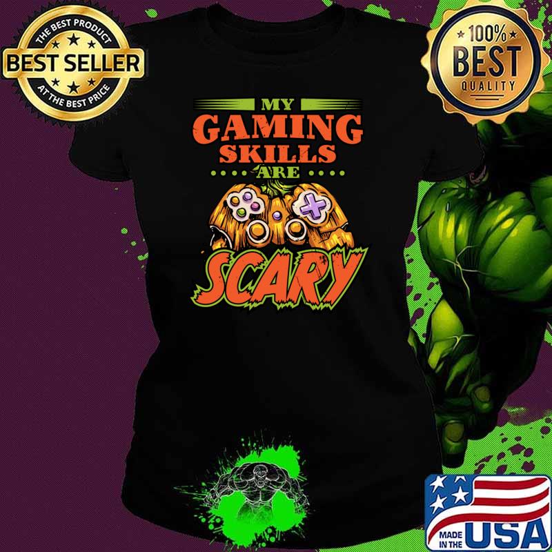 My Gaming Skills Are Scary Video Game Pumpkin Halloween T-Shirt Ladies tee My Gaming Skills Are Scary Video Game Pumpkin Halloween T-Shirt Ladies tee