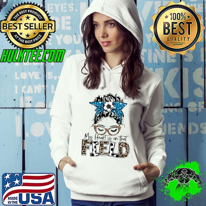 My Heart Is On That Field Soccer Leopard Messy Bun Soccer Mom T-Shirt Hoodie My Heart Is On That Field Soccer Leopard Messy Bun Soccer Mom T-Shirt Hoodie