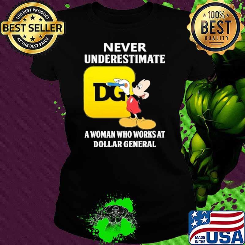 Never underestimate a woman who works at Dollar General Mickey mouse s Ladies tee Never underestimate a woman who works at Dollar General Mickey mouse s Ladies tee
