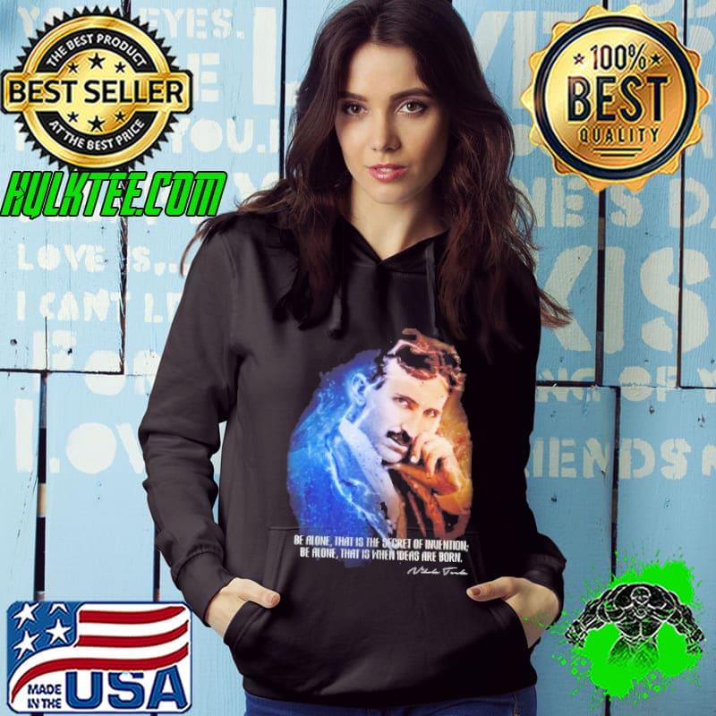 Nikola Tesla Alıntı Baskılı be alone what is the secret s Hoodie Nikola Tesla Alıntı Baskılı be alone what is the secret s Hoodie