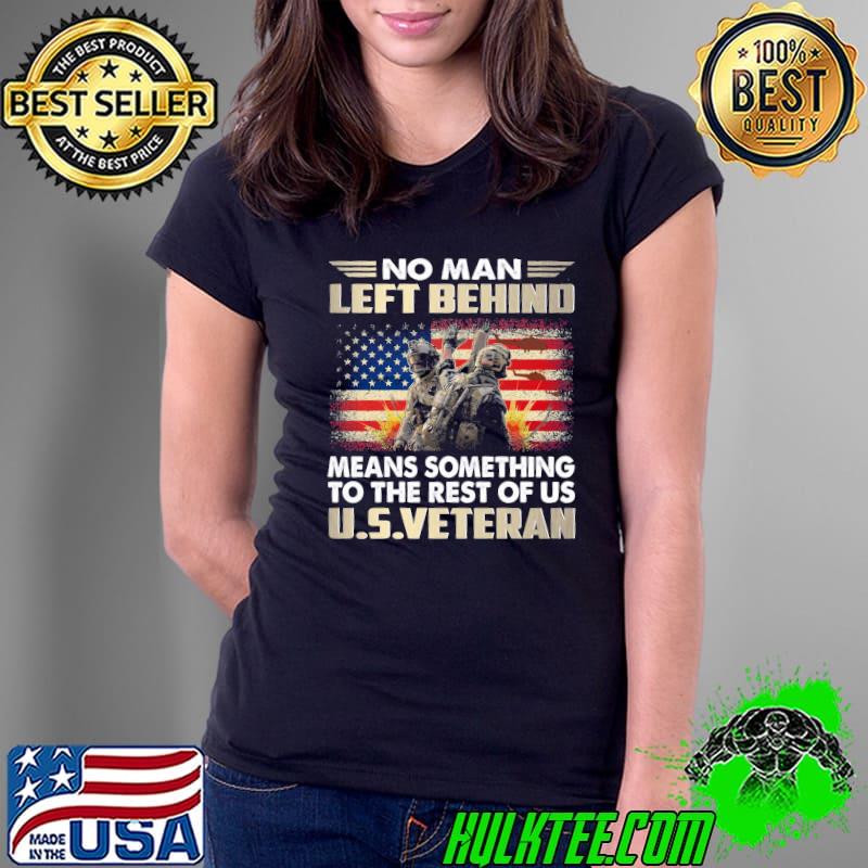 No man left behind means something to the rest of Us veteran America flag s Ladies Tee No man left behind means something to the rest of Us veteran America flag s Ladies Tee