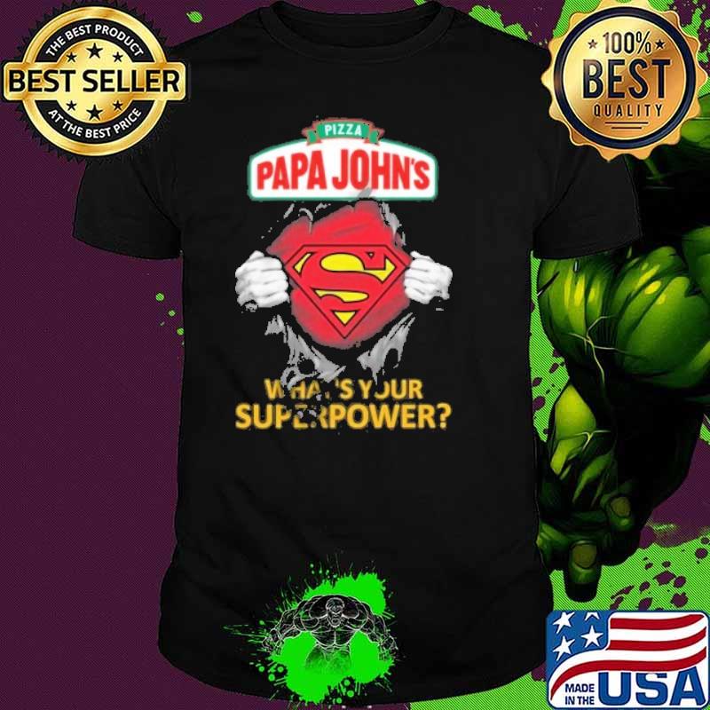 Pizza papa John's what's your superpower superman shirt