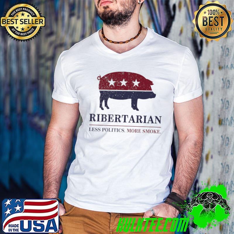 Ribertarian Less Politics More Smoke Pigs Stars Political Vote 2024 T-Shirt