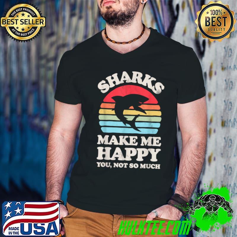 Sharks Make Me Happy Shark Sea Animal Lover Retro T-Shirt