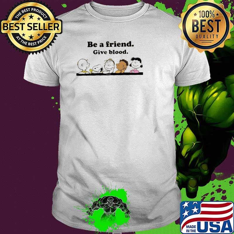 Snoopy Blood Donation Be A Friend Give Blood Peanuts Gang shirt