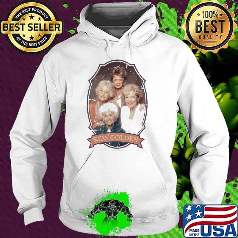 Stay Golden Golden Girls s Hoodie Stay Golden Golden Girls s Hoodie