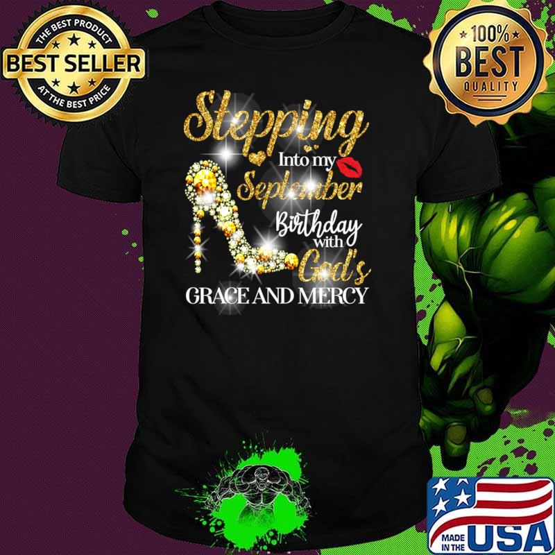 Stepping Into September Birthday With God's Grace And Mercy High Heel Diamond T-Shirt