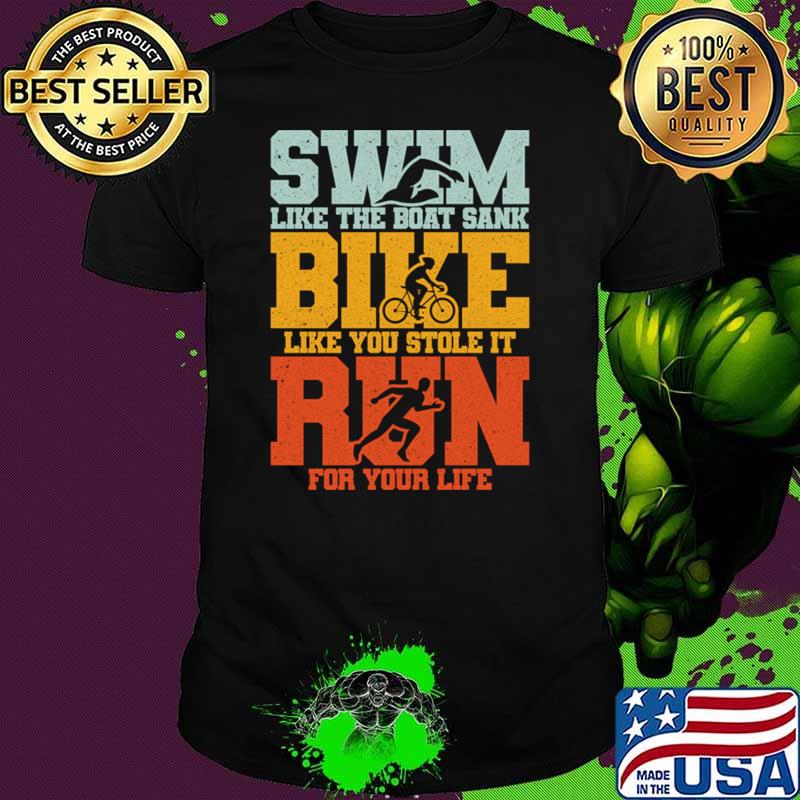 Swim Bike Run Like The Boat Sank Triathlon Vintage Extreme Sport Triathlete T-Shirt