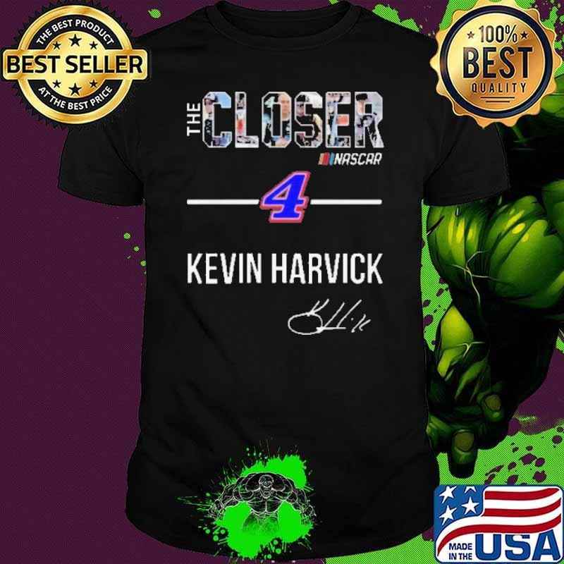 The Closer Nascar Kevin Harvick signature shirt