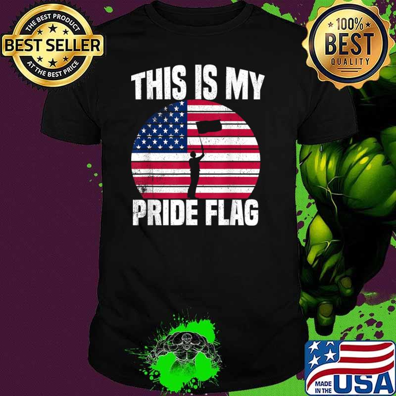 This Is My Pride Flag USA American 4th Of July Patriotic T-Shirt