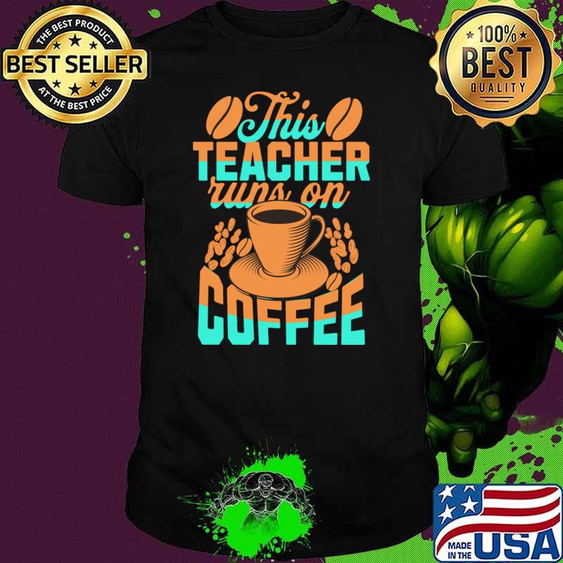 This Teacher Runs On Coffee Typography T-Shirt
