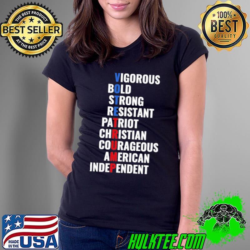 Vigorous bold strong resistant patriot christian courageous American independent vote Trump shirt