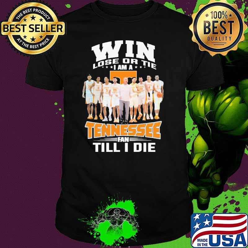 Win lose or tie I am a Tennessee fan till I die shirt