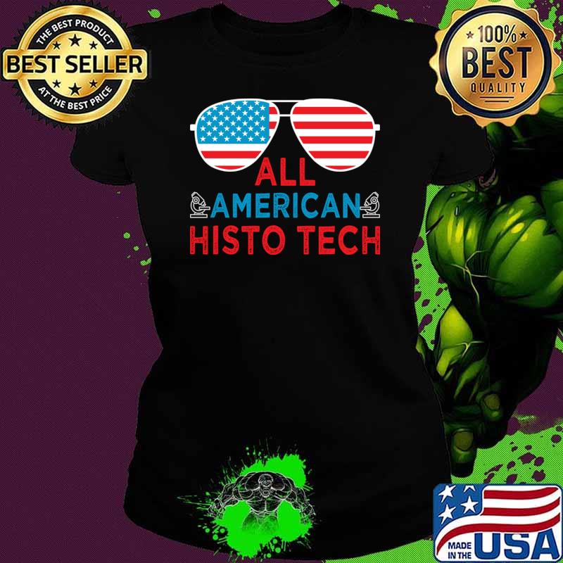 4th Of July All American Histo Tech Patriotic Sunglasses Histology Technician T-Shirt