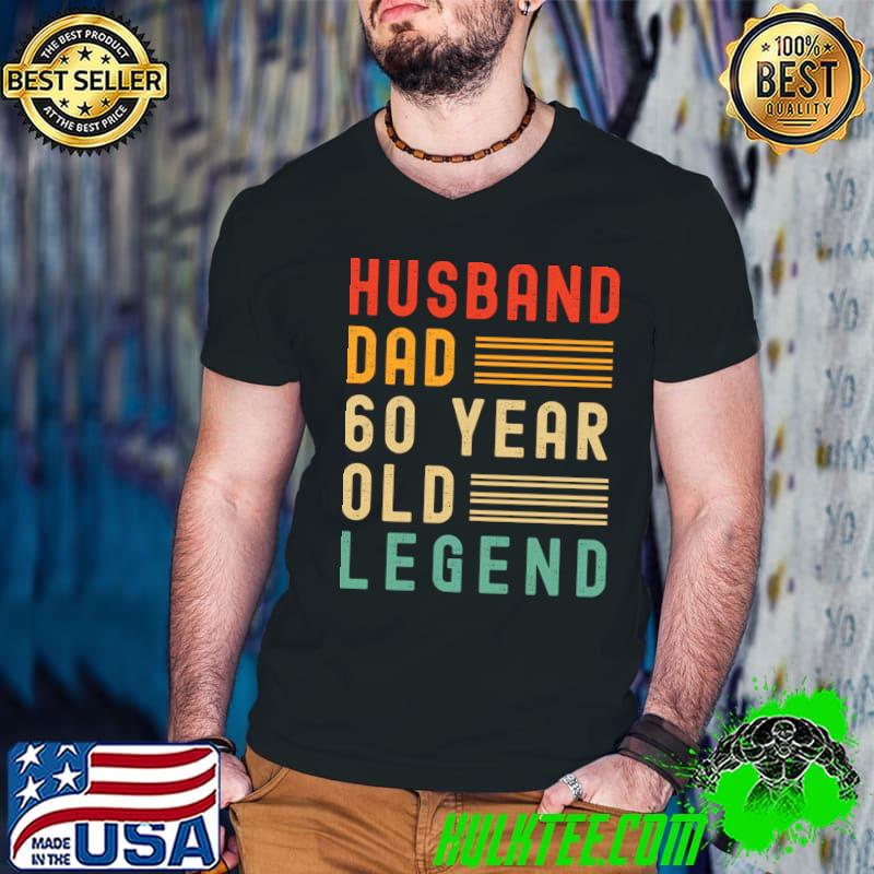 60th Birthday Husband Dad 60 Year Old Legend T-Shirt 60th Birthday Husband Dad 60 Year Old Legend T-Shirt