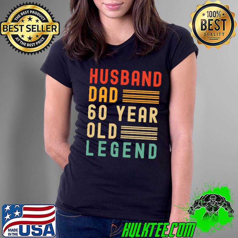 60th Birthday Husband Dad 60 Year Old Legend T-Shirt Ladies Tee 60th Birthday Husband Dad 60 Year Old Legend T-Shirt Ladies Tee
