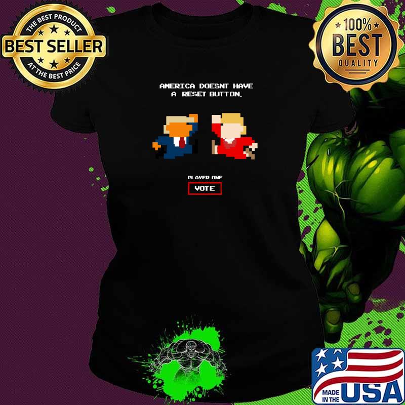 America Doesn't Have A Reset Button President Trump Vote Player One T-Shirt