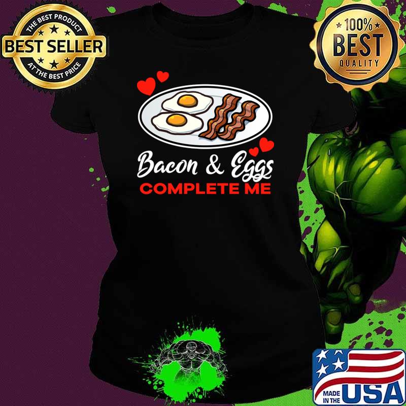Bacon and eggs complete me breakfast hearts T-Shirt